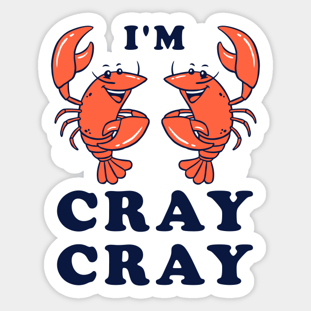 I'm Cray Cray Sticker by dumbshirts
